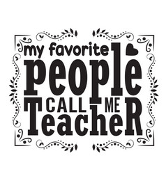 Teachers quotes and slogan good for poster Vector Image