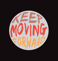 Keep Moving Forward Lettering Typography Design