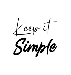 Keep It Simple Black Letter Quote