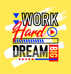 Work Hard Dream Big Motivational Inspirational