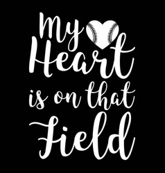 My Heart Is On That Field