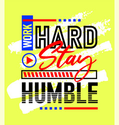 Work Hard Stay Humble Motivational Inspirational