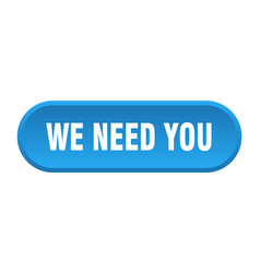 We Need You Button Rounded Sign On White