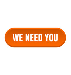 We Need You Button Rounded Sign On White