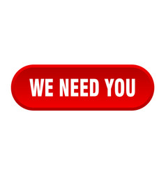 We Need You Button Rounded Sign On White