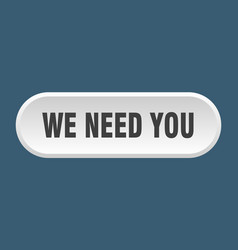 We Need You Button Rounded Sign On White