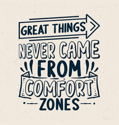 Great Things Never Came From Comfort Zones