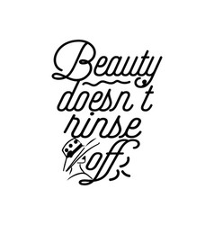 Beauty Doesnt Rinse Off Hand Drawn Typography