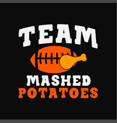 Team Mashed Potatoes Thanksgiving Svg Cricut Cutti