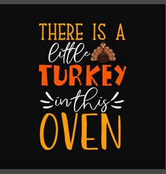 There Is A Little Turkey In This Oven Svg Png Cutt