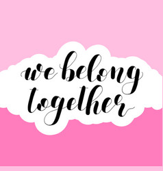 We Belong Together Lettering