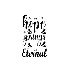 Hope Springs Eternal Quote Letter