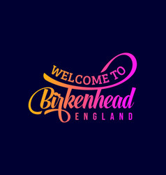 Welcome To Birkenhead England Word Text Creative