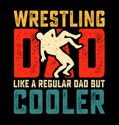 Wrestling Dad Funny Fathers Day T-shirt Design