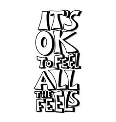 Its Ok To Feel All Feels Quote