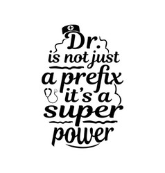 Dr Is Not Just A Prefix It S A Super Power Hand