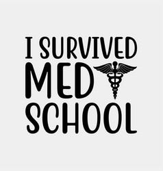 I Survived Med School Funny Future Doctor