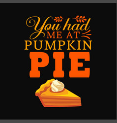 You Had Me At Pumpkin Pie Svg Design Png Cricut