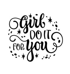 Girl Do It For You Feminist Motivational