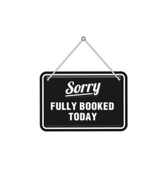 Sorry Fully Booked Today Sign In Black Color