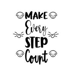 Make Every Step Count Letter Quote