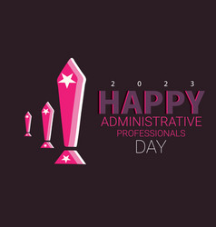 Happy Administrative Professionals Day