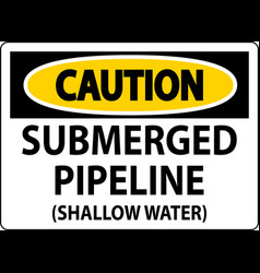 Caution Sign Submerged Pipeline Shallow Water