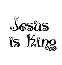 Christian Quote Design - Jesus Is King