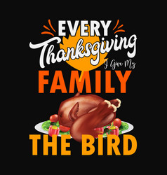 Every Thanksgiving I Give My Family The Bird Svg C