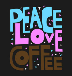 Peace Love Coffee Handwritten Lettering