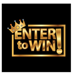 Gold Enter To Win With Crown