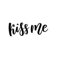 Kiss me hand lettering romantic background Vector Image