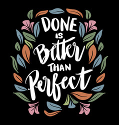 Done Is Better Than Perfect