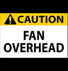 Caution Sign Fan Overhead