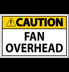 Caution Sign Fan Overhead