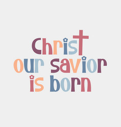 Christ Our Savior Is Born Christian Jesus Quote