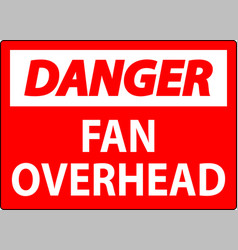 Danger Sign Fan Overhead