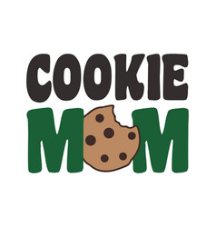 Cookie Mom Girl Scout Cookies Quote Retro Typo