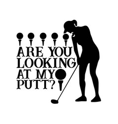 Are You Looking At My Putt Tshirt Funny Golf Lover