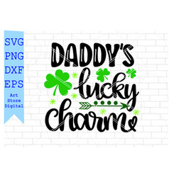 Daddys Lucky Charm Svg St Patricks Day Png