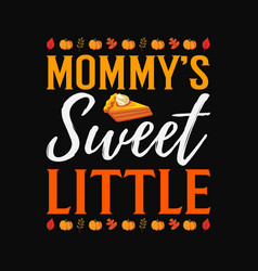 Mommy Sweet Little Thanksgiving Svg Cricut Printab