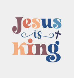 Jesus Is King Christian Quote Retro Art