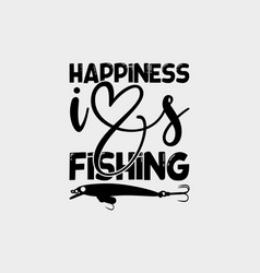 Happiness Is Fishing