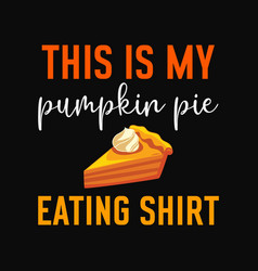 This Is My Pumpkin Pie Eating Shirt Svg Cutting Pr