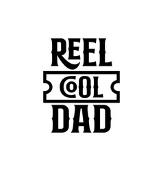 Reel Cool Dad Hand Drawn Typography Poster Design