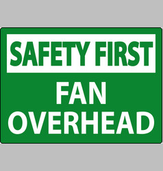 Safety First Sign Fan Overhead