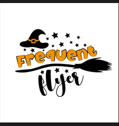 Frequent Flyer - Funny Halloween Slogan