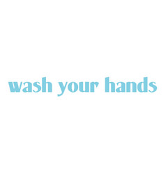 Wash Your Hands Text Icon Cartoon And Flat Style