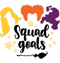 Squad Goals Hocus Pocus Sanderson Sisters Witches