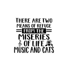 There Are Two Means Refuge From Miseries